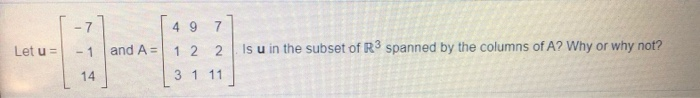Solved: Let U = [ 49 7 - 1 And A = 1 2 2 3 1 11 Is U In Th... | Chegg.com
