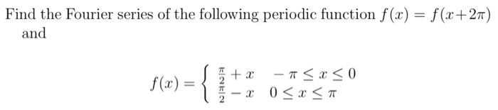 Solved Find the Fourier series of the following periodic | Chegg.com