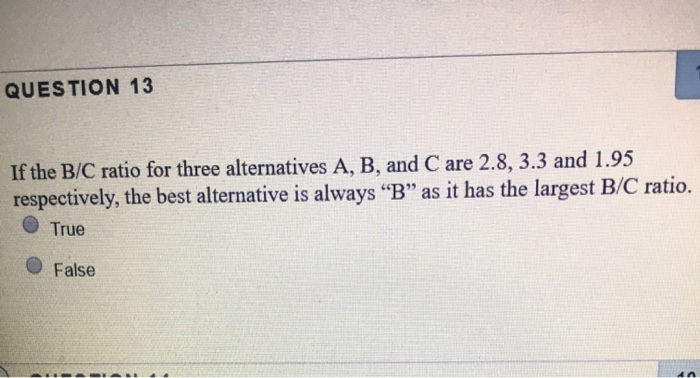 Solved QUESTION 13 If The B/C Ratio For Three Alternatives | Chegg.com