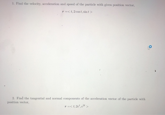 Solved 1. Find the velocity, acceleration and speed of the | Chegg.com