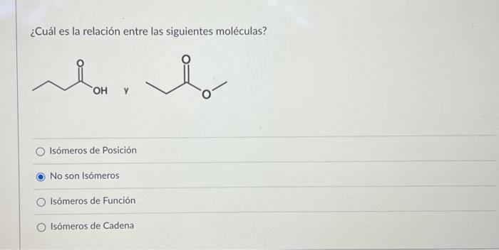 ¿Cuál es la relación entre las siguientes moléculas? \( y \) Isómeros de Posición No son Isómeros Isómeros de Función Isómero