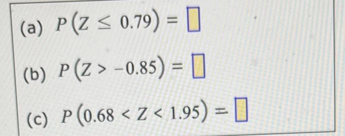 (a) \( P(Z \leq 0.79)= \) (b) \( P(Z>-0.85)= \) (c) \( P(0.68<Z<1.95)= \)