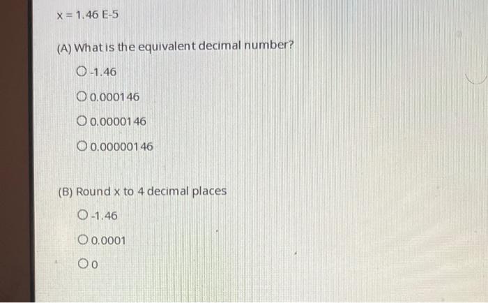 Solved x=1.46E−5 (A) What is the equivalent decimal number? | Chegg.com