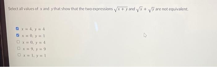 Select all values of \( x \) and \( y \) that show that the two expressions \( \sqrt{x+y} \) and \( \sqrt{x}+\sqrt{y} \) are