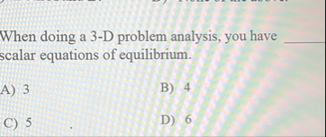 Solved When doing a 3-D problem analysis, you have q, | Chegg.com
