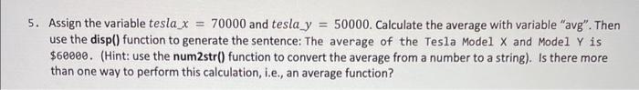 Solved 5. Assign the variable tesla x=70000 and tesla_y | Chegg.com
