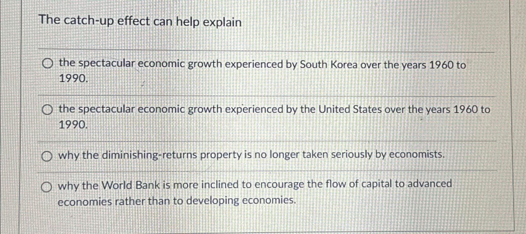 Solved The catch-up effect can help explainthe spectacular | Chegg.com