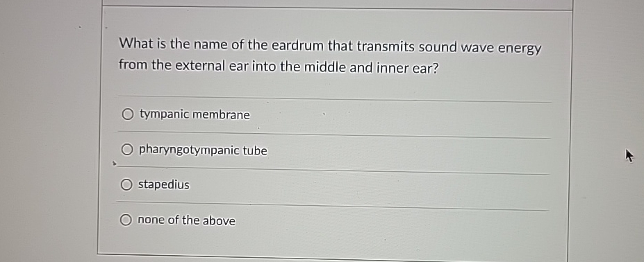 Solved What is the name of the eardrum that transmits sound | Chegg.com