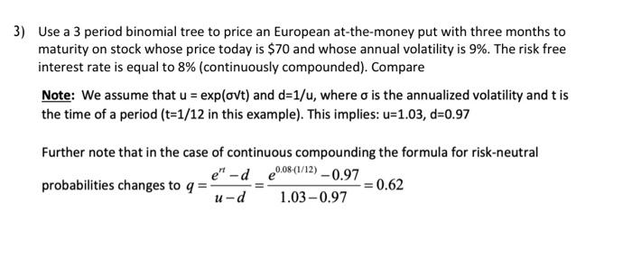 Solved 3) Use a 3 period binomial tree to price an European | Chegg.com