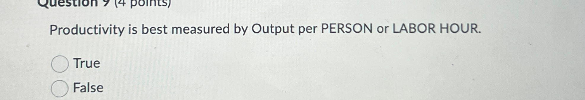 Solved Productivity is best measured by Output per PERSON or | Chegg.com