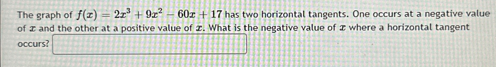 Solved The graph of f(x)=2x3+9x2-60x+17 ﻿has two horizontal | Chegg.com