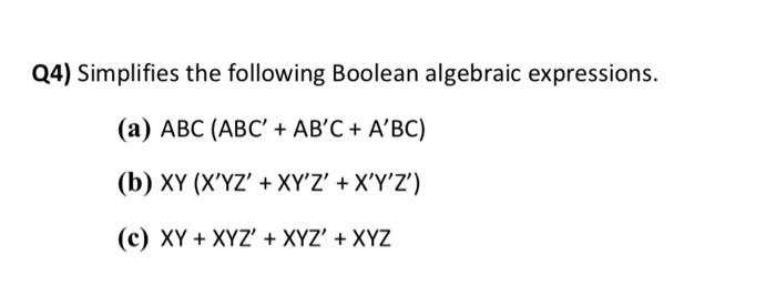 Solved Q4) Simplifies the following Boolean algebraic | Chegg.com