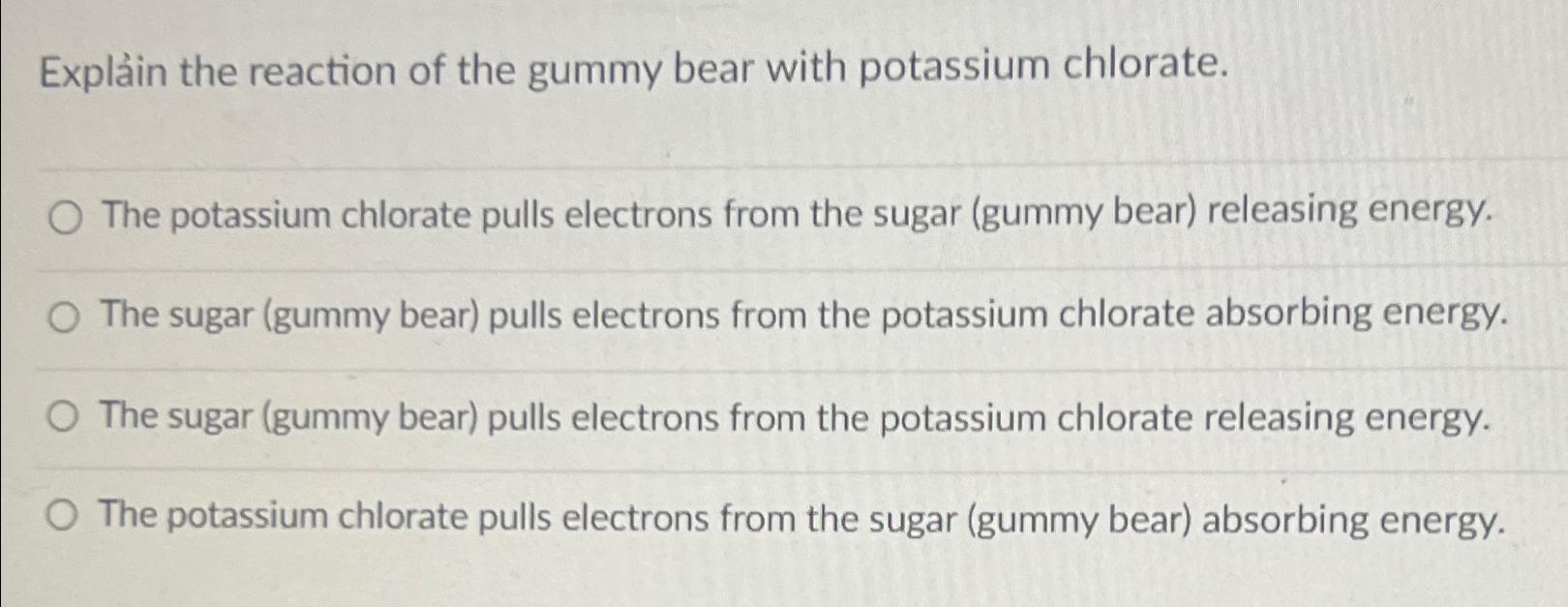 Solved Explain the reaction of the gummy bear with potassium
