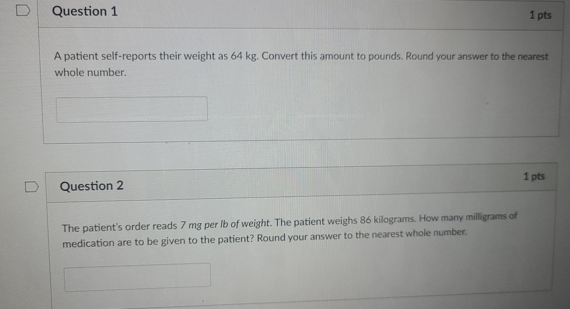 Solved 1 A patient self reports their weight as 64 kg . Chegg