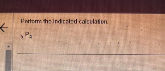 Solved Perform the indicated calculation. 5P4 | Chegg.com