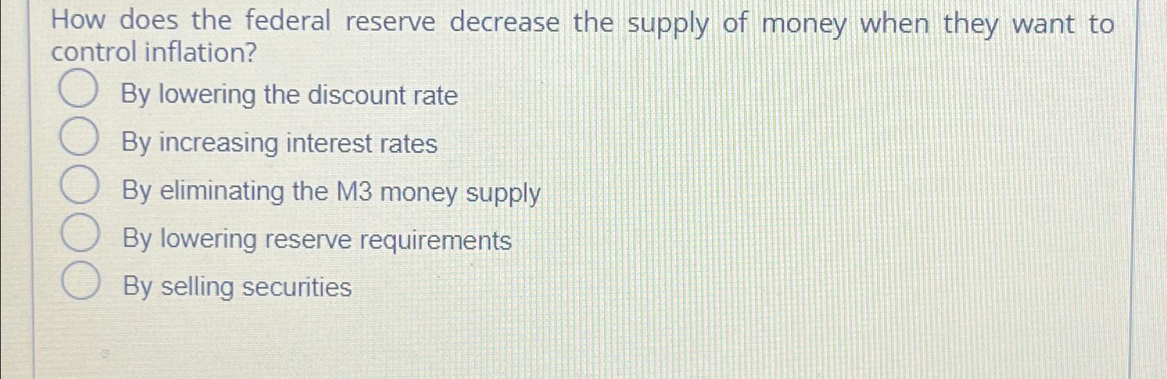 Solved How does the federal reserve decrease the supply of | Chegg.com