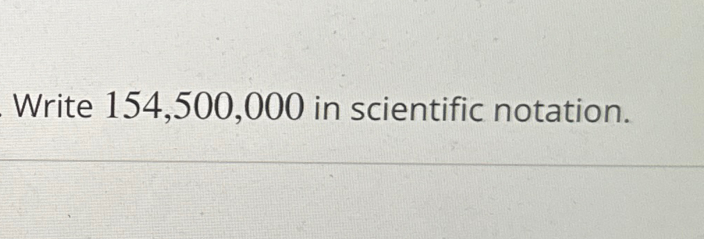 solved-write-154-500-000-in-scientific-notation-chegg