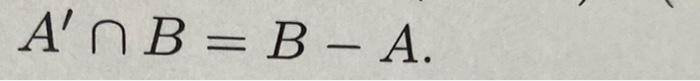 Solved A′∩B=B−A | Chegg.com