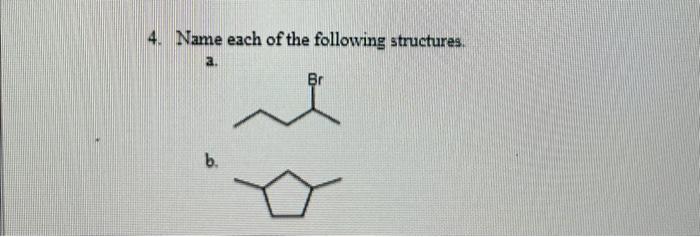 Solved 4. Name Each Of The Following Structures. A. B. | Chegg.com