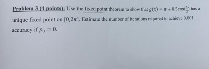 Solved Problem 3 (4 points): Use the fixed point theorem to | Chegg.com
