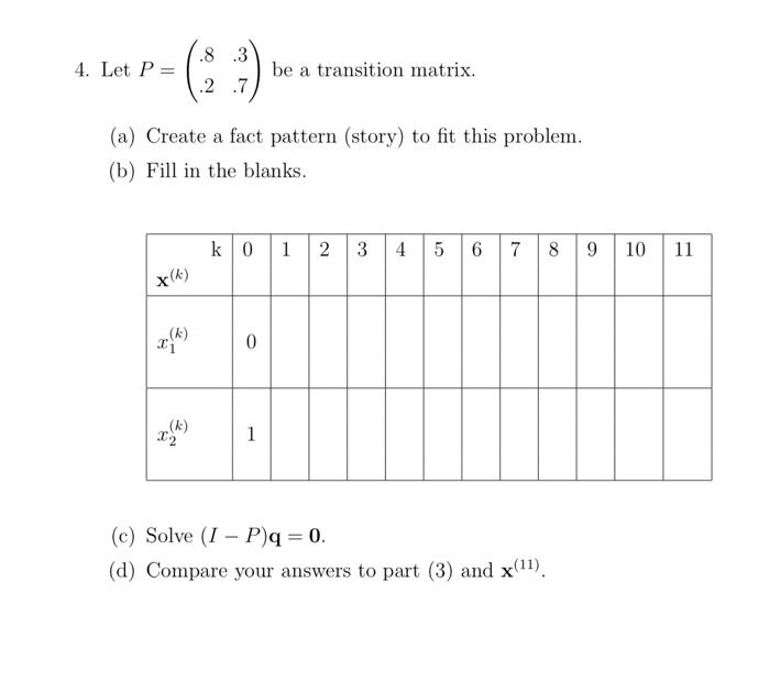 Solved .8 .3 4. Let P = be a transition matrix. .2.7 (a) | Chegg.com