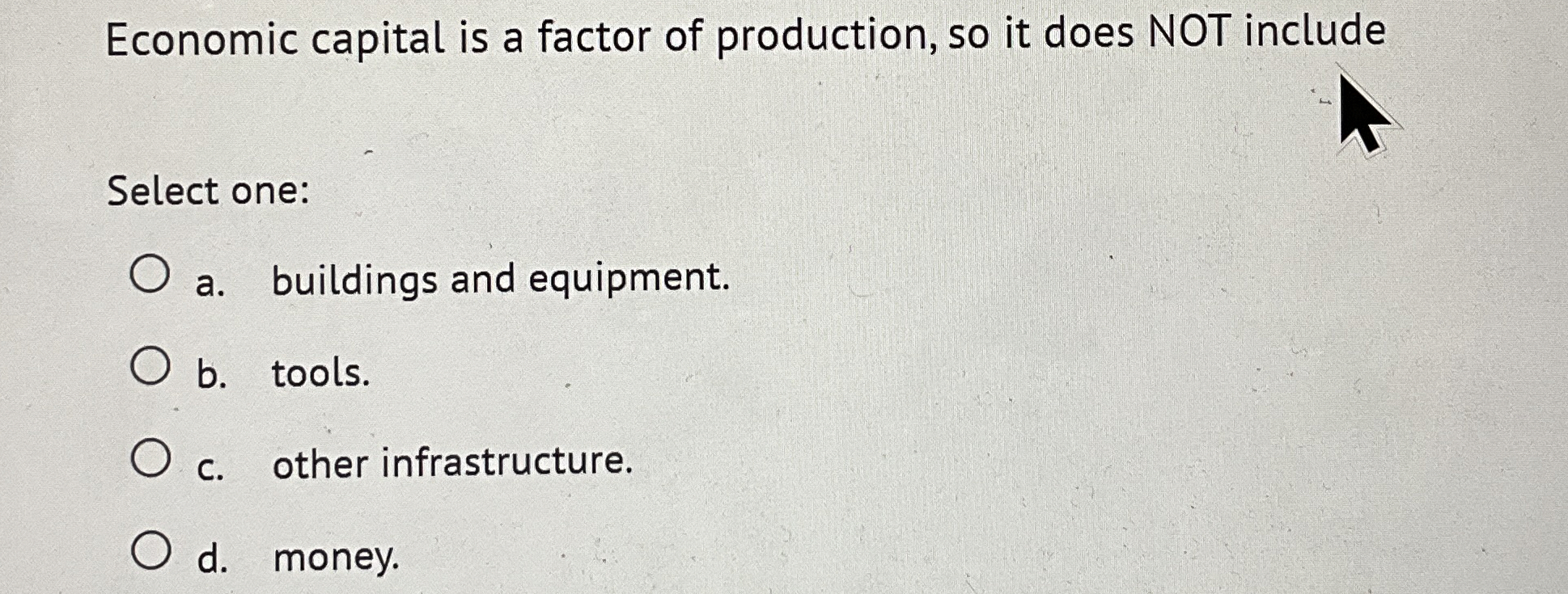 Solved Economic capital is a factor of production, so it