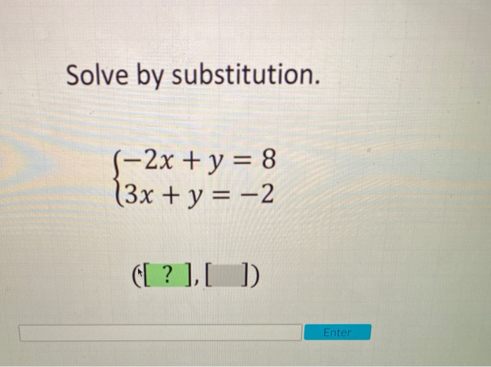 Solved Solve By Substitution 2x Y 8 3x Y 2 Chegg Com