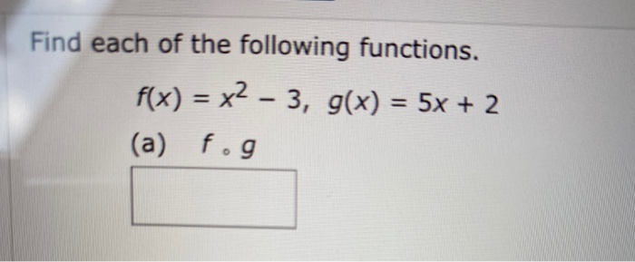 Solved Find Each Of The Following Functions. F(x) = X2 – 3, | Chegg.com