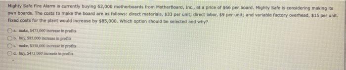 Mighty Safe Fire Alarm is currently buying 62,000 motherboards from MotherBaard, Inc., at a price of s66 per board. Mighty Sa