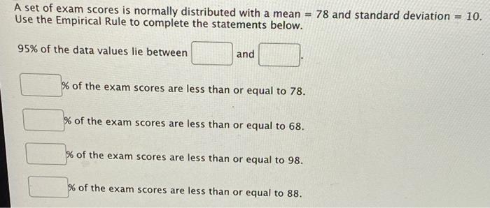 Solved A set of exam scores is normally distributed with a | Chegg.com