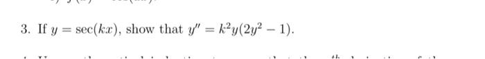 3. If y sec(kx), show that y = k²y (2y² - 1). = 7