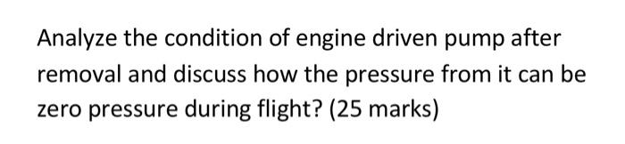 Solved Analyze the condition of engine driven pump after | Chegg.com