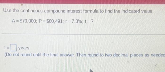 Solved Use the continuous compound interest formula to find | Chegg.com
