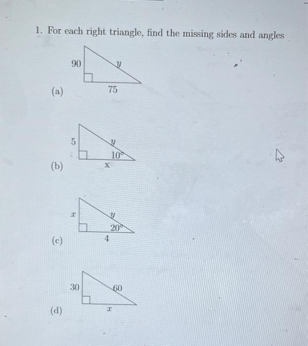 Solved 1. For each right triangle, find the missing sides | Chegg.com