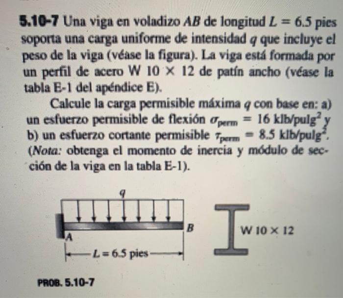 5.10-7 Una viga en voladizo \( A B \) de longitud \( L=6.5 \) pies soporta una carga uniforme de intensidad \( q \) que inclu