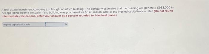Solved A real estate investment company just bought an | Chegg.com