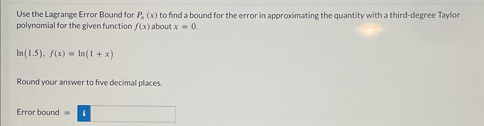 Solved Use the Lagrange Error Bound for Pn(x) ﻿to find a | Chegg.com