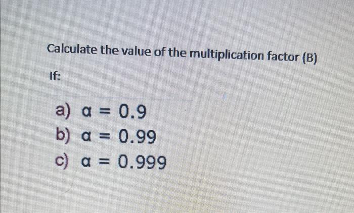 Solved Calculate the value of the multiplication factor (B) | Chegg.com