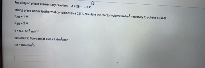 Solved For a liquid phase elementary reaction A+ 2B -...> | Chegg.com
