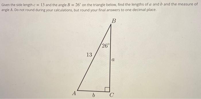 Solved Given the side length c = 13 and the angle B = 26 on | Chegg.com