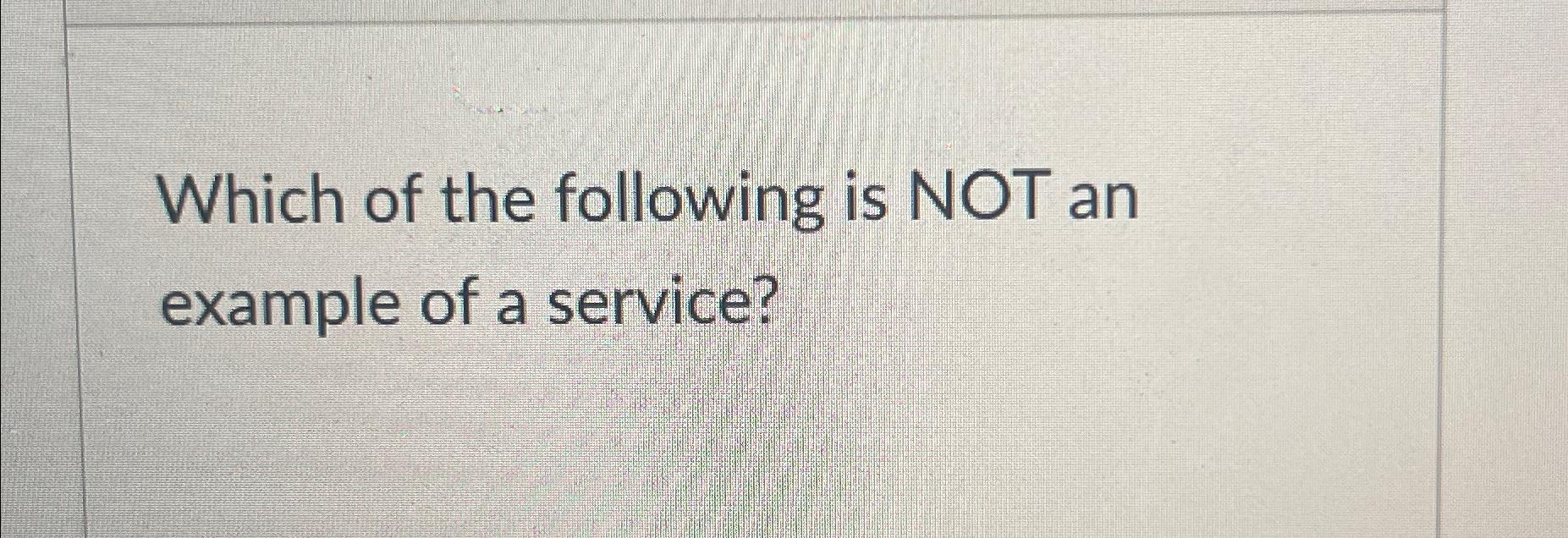 Solved Which of the following is NOT an example of a | Chegg.com