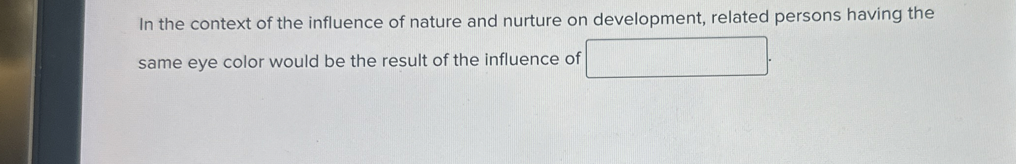 Solved In the context of the influence of nature and nurture | Chegg.com