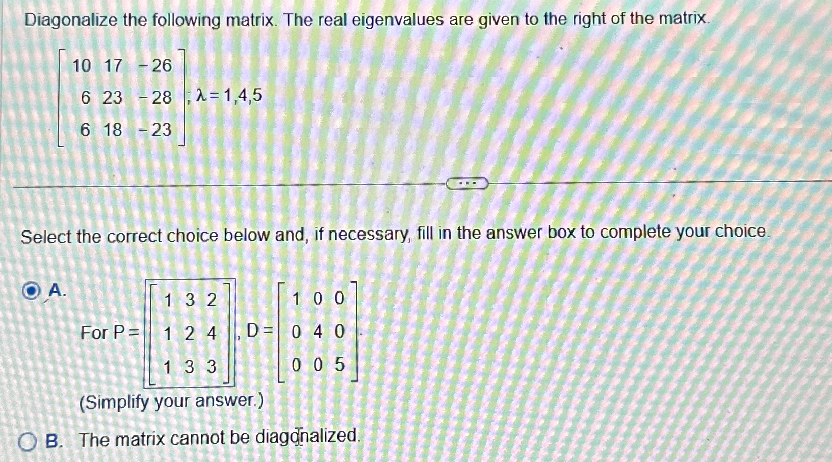 Solved Diagonalize the following matrix. The real | Chegg.com
