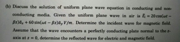 Solved (b) Discuss the solution of uniform plane wave | Chegg.com