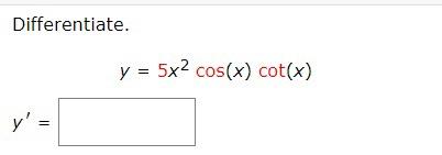 Differentiate. \[ y=5 x^{2} \cos (x) \cot (x) \]