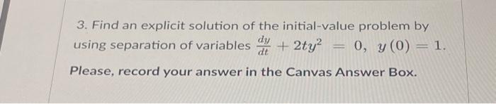 Solved 3. Find an explicit solution of the initial-value | Chegg.com