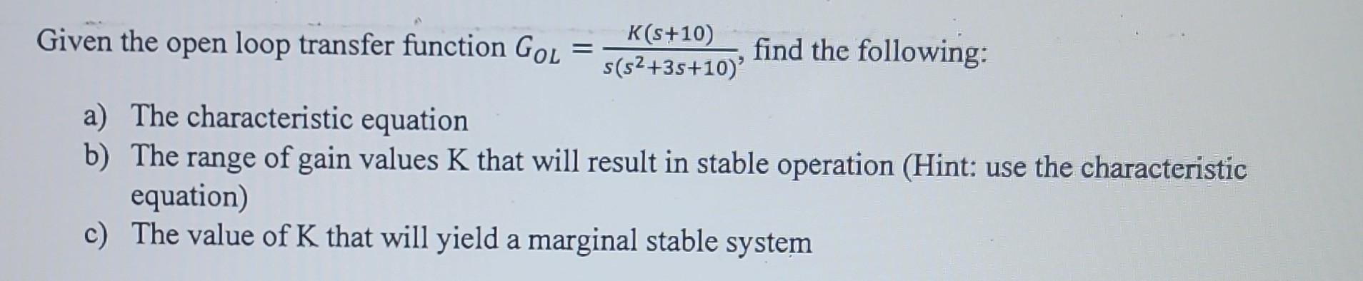 Solved Given the open loop transfer function | Chegg.com