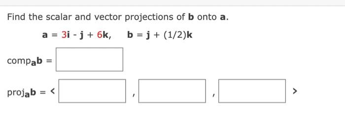 Solved Find the scalar and vector projections of b onto a. a | Chegg.com