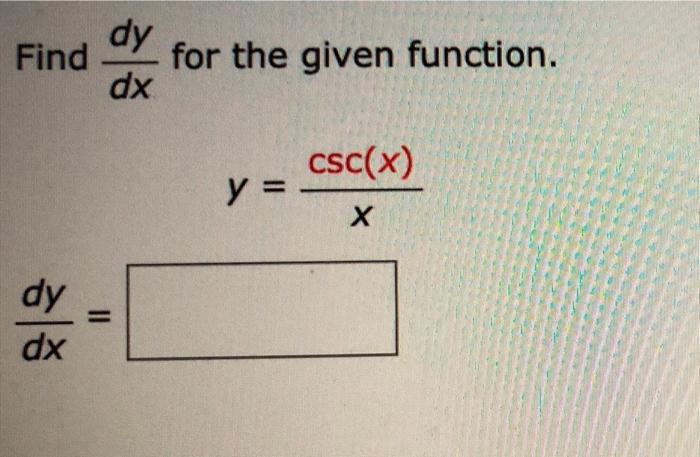 Solved Find dy for the given function. dx csc(x) y = Х dy dx | Chegg.com