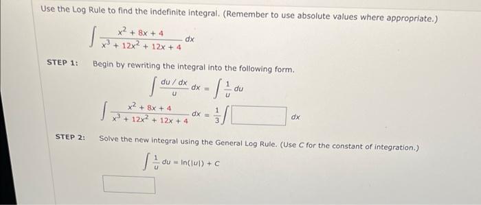 Solved Use the Log Rule to find the indefinite integral. | Chegg.com